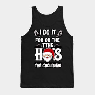 I Do It For The Ho's Funny Christmas Santa Tank Top